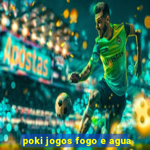 poki jogos fogo e agua